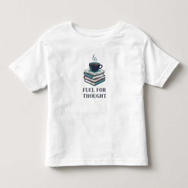 Fuel for Thought Toddler T-shirt (Front)
