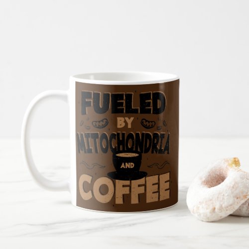Fuel Fueled By Mitochondria And Coffee Coffee  Coffee Mug