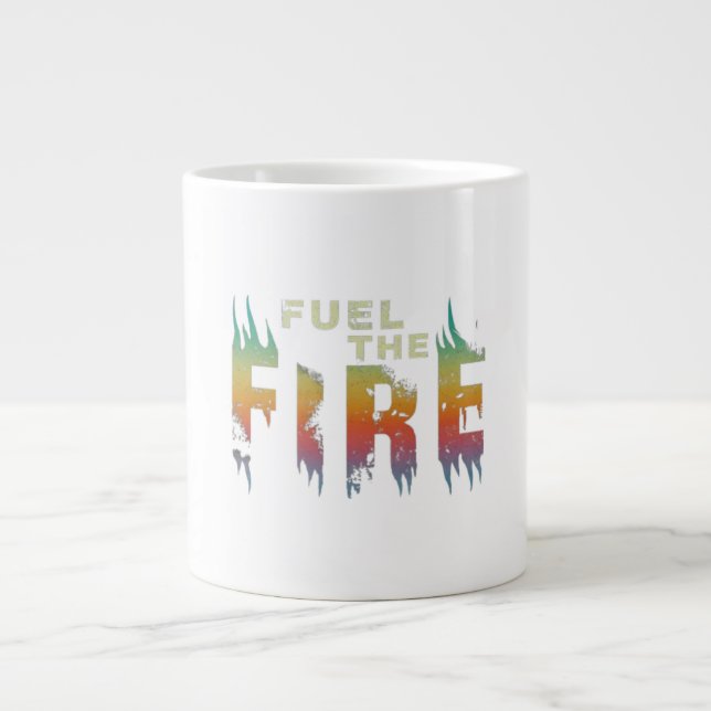 Fuel the fire  giant coffee mug (Front)