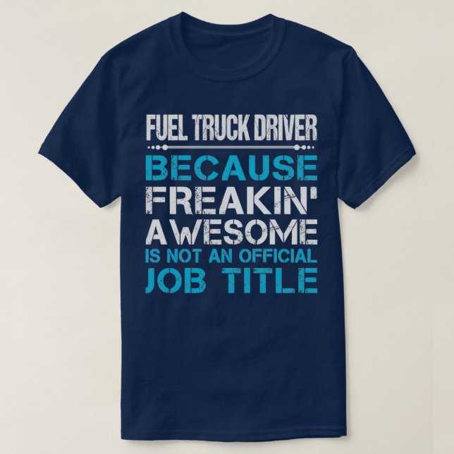 Fuel Truck Driver Freaking Awesome Gift Item T-Shirt (Design Front)