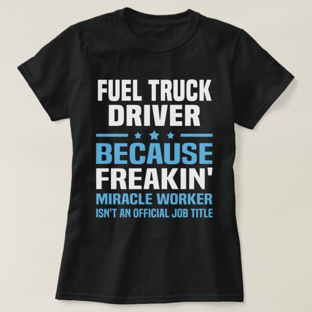 Fuel Truck Driver T-Shirt (Design Front)