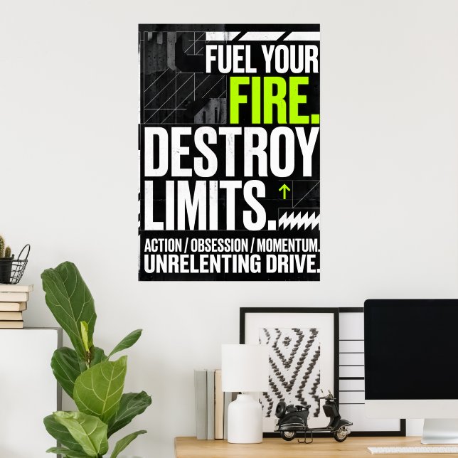 Fuel Your Fire Destroy Limits Quote Poster (Home Office)