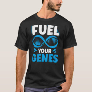Fuel Your Genes Backprint Biology Teacher T-Shirt