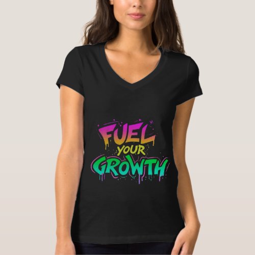 Fuel your growth  T_Shirt