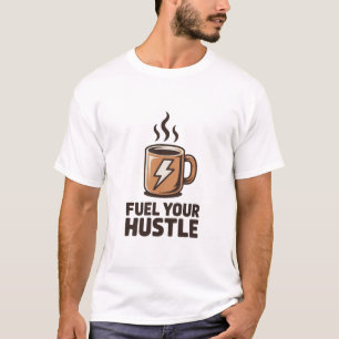 Fuel Your Hustle Coffee Mug Lightning Bolt Design T-Shirt