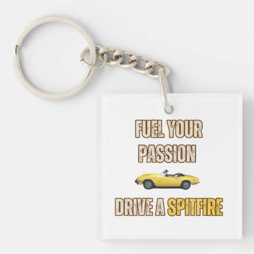 Fuel your passion drive a triumph spitfire keychain