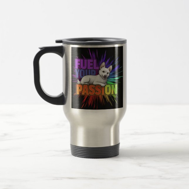 "Fuel Your Passion" Travel Coffee Mug (Left)