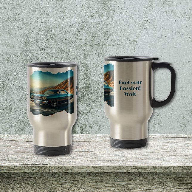 Fuel Your Passion Travel Mug (Customizable; with/without personalization.  
Personalize, Edit Using Design Tool.
)