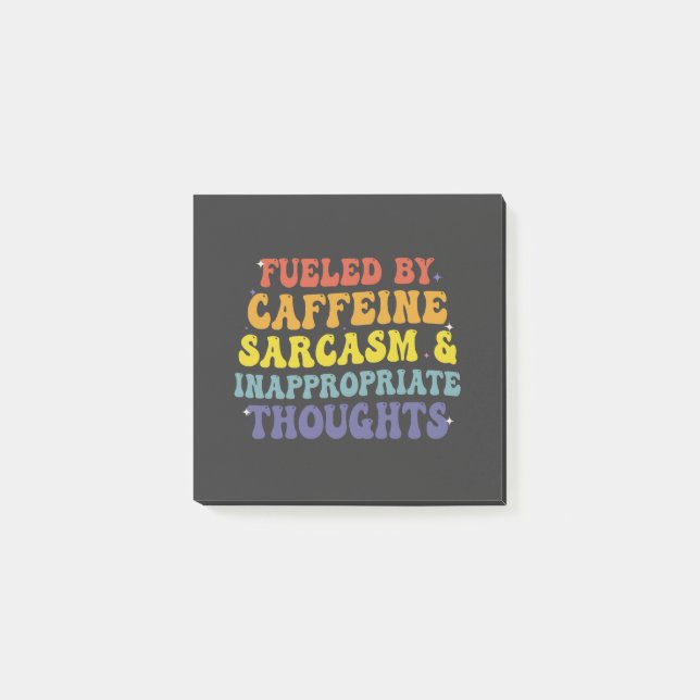 Fueled Bu Caffeine Sarcasm & Inappropriate Thought Post-it Notes (Front)