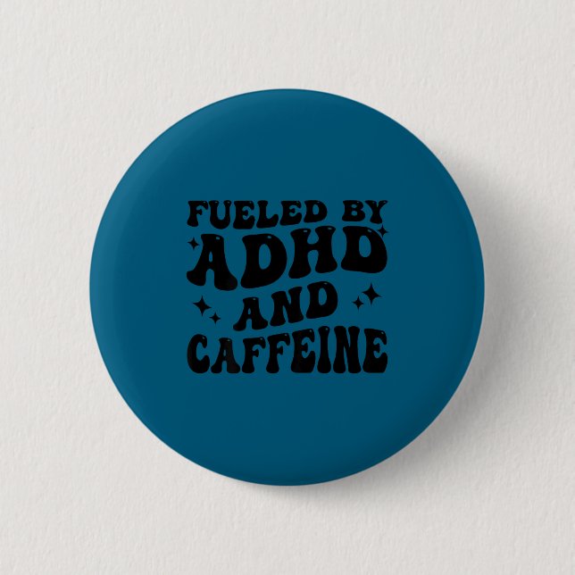 Fueled By Adhd And Caffeine Hyperactivity Adult Hu Button (Front)