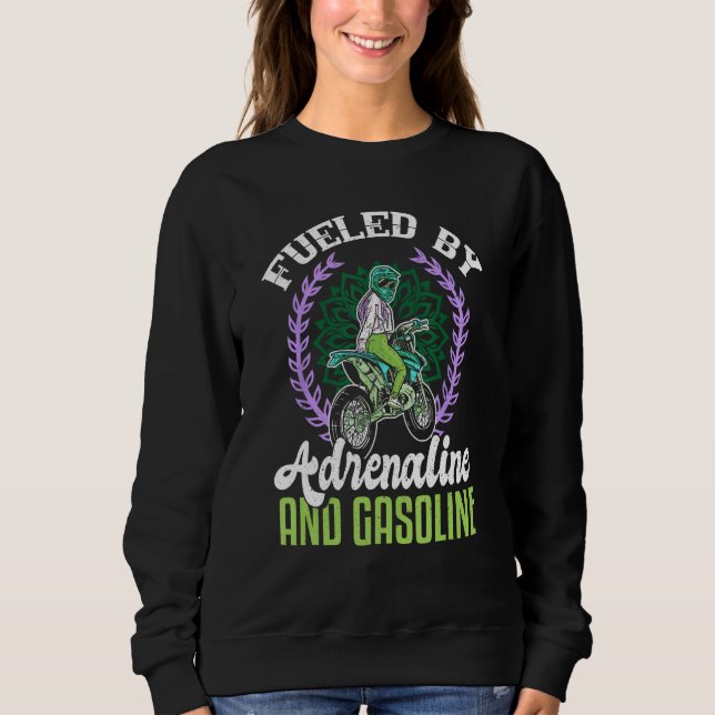 Fueled by adrenaline and gasoline! Funny female mo Sweatshirt (Front)