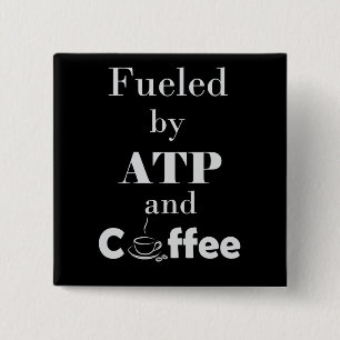 Fueled by ATP and Coffee Button