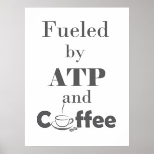 Fueled by ATP and Coffee Poster