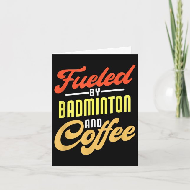 Fueled By Badminton And Coffee Funny Badminton Pla Card (Front)