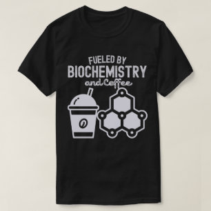 Fueled by Biochemistry and Coffee T-Shirt