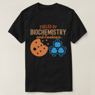 Fueled by Biochemistry and Cookies T-Shirt