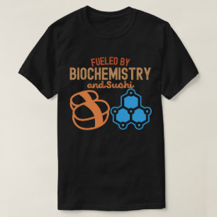 Fueled by Biochemistry and Sushi T-Shirt