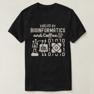 Fueled by Bioinformatics and Coffee T-Shirt