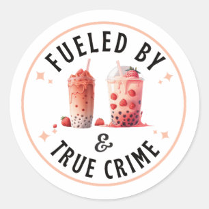 Fueled by Boba Tea and True Crime Classic Round Sticker