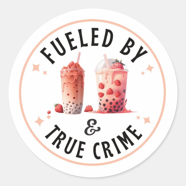Fueled by Boba Tea and True Crime Classic Round Sticker (Front)