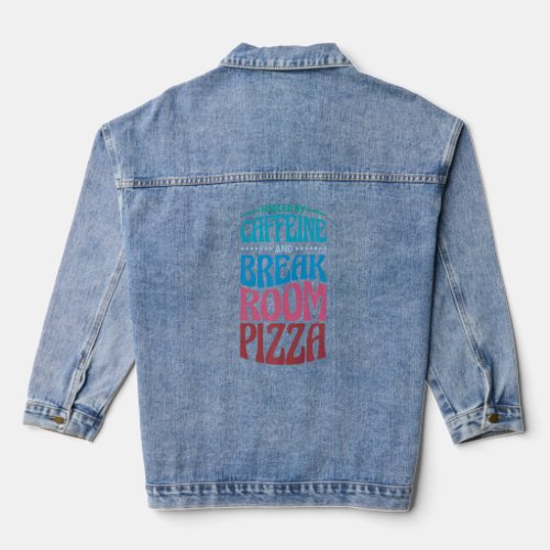 Fueled by Caffeine and Break Room Pizza  Denim Jacket