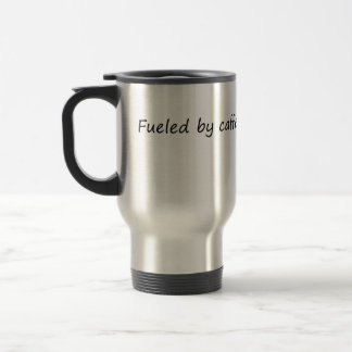 Fueled by Caffeine and Sarcasm – Funny Sarcastic Travel Mug