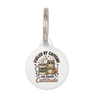 Fueled by Caffeine and Serious Cattitude Funny Cat Pet ID Tag