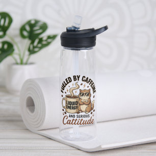Fueled by Caffeine and Serious Cattitude Funny Cat Water Bottle