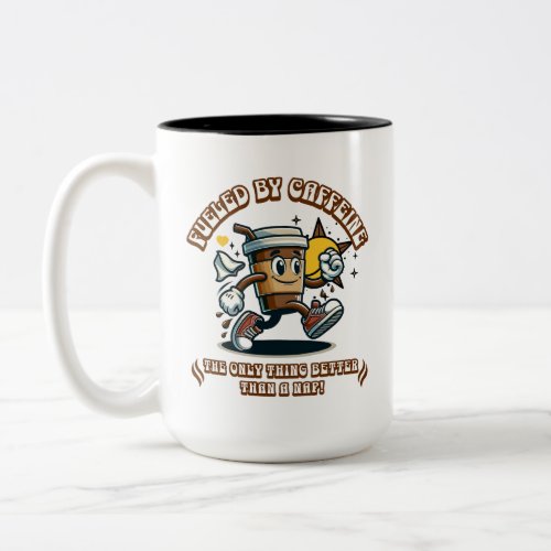 Fueled by Caffeine Better Than A Nap Coffee Lover Two_Tone Coffee Mug