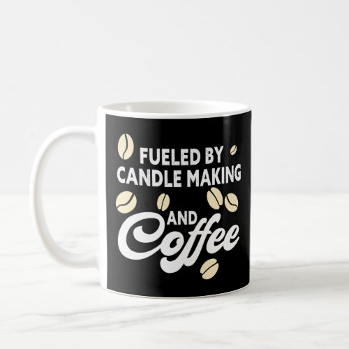 Fueled By Candle Making And Coffee Candle Maker  Coffee Mug