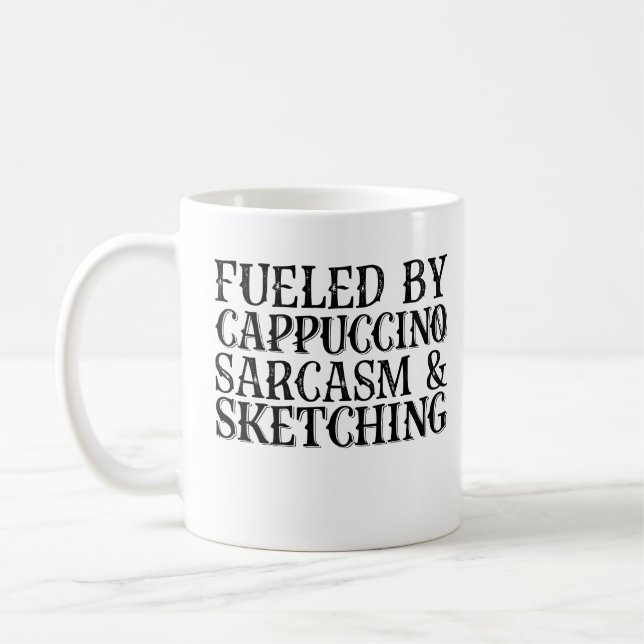 Fueled By Cappuccino Sarcasm And Sketching Coffee Mug (Left)