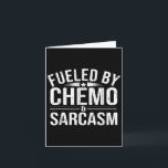 Fueled By Chemo Sarcasm, Funny Chemotherapy, Cance Card<br><div class="desc">Fueled By Chemo Sarcasm,  Funny Chemotherapy,  Cancer Warrior</div>