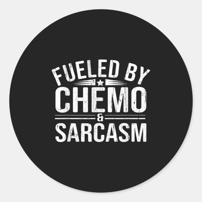 Fueled By Chemo Sarcasm, Funny Chemotherapy, Cance Classic Round Sticker (Front)