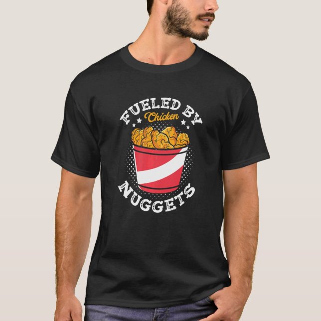 Fueled By Chicken Nuggets Fried Snack Nuggies Tend T-Shirt (Front)