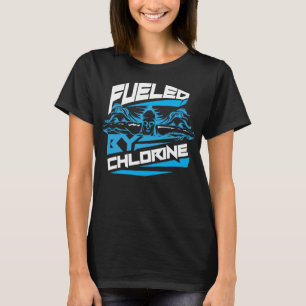 Fueled By Chlorine Cute Swim Funny Swimmer Gift T-Shirt