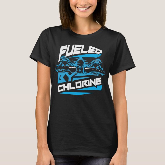Fueled By Chlorine Cute Swim Funny Swimmer Gift T-Shirt (Front)