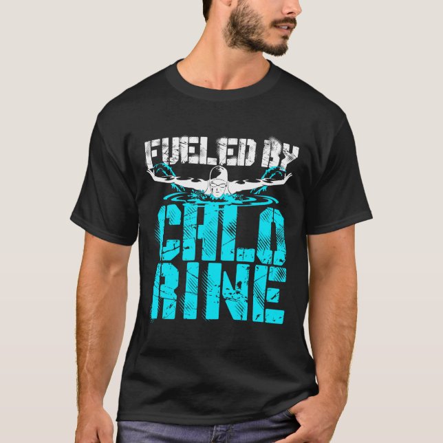 Fueled by Chlorine Swimmer Swimming Pool T-Shirt (Front)