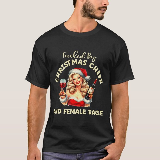 Fueled By Christmas Cheer And Female Rage Patriarc T-Shirt (Front)