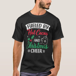 Fueled By Cocoa And Christmas Cheer Funny Hot Choc T-Shirt
