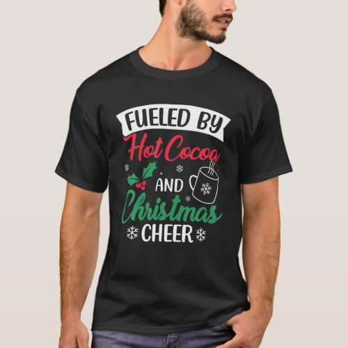 Fueled By Cocoa And Christmas Cheer Funny Hot Choc T_Shirt