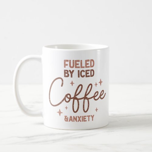 Fueled By Coffee And Anxiety Coffee Mug