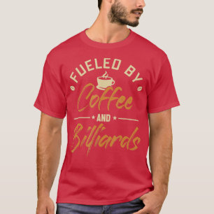 Fueled by Coffee and Billiards Pool Snooker Balls  T-Shirt