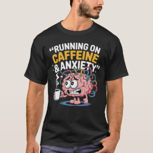 Fueled by Coffee and Chaos Coffee Caffeine Addict T-Shirt