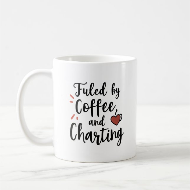 Fueled by Coffee and Charting Appreciation Mug (Left)