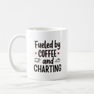 Fueled by Coffee and Charting – Funny Nurse Quote Mug