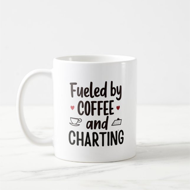 Fueled by Coffee and Charting – Funny Nurse Quote Mug (Left)