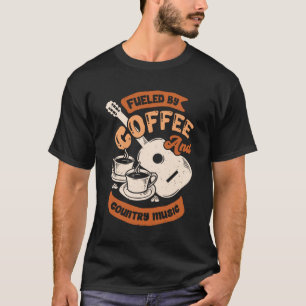 Fueled By Coffee And Country Music T-Shirt