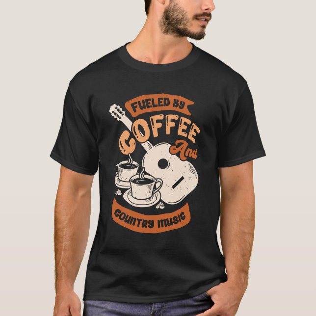 Fueled By Coffee And Country Music T-Shirt (Front)