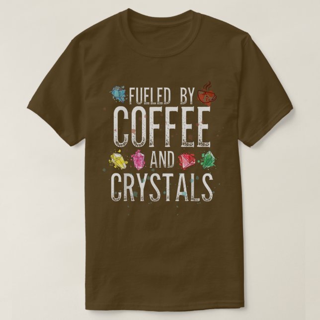 Fueled By Coffee And Crystals  T-Shirt (Design Front)