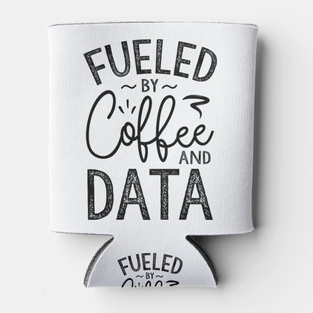 Fueled By Coffee And Data Can Cooler (Front)